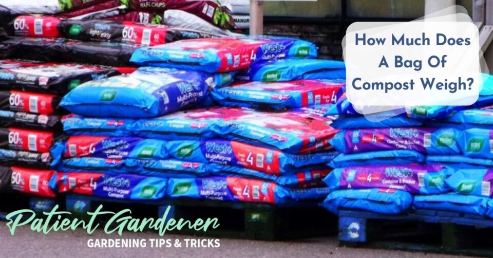 How Much Does A Bag Of Compost Weigh? Patient Gardener